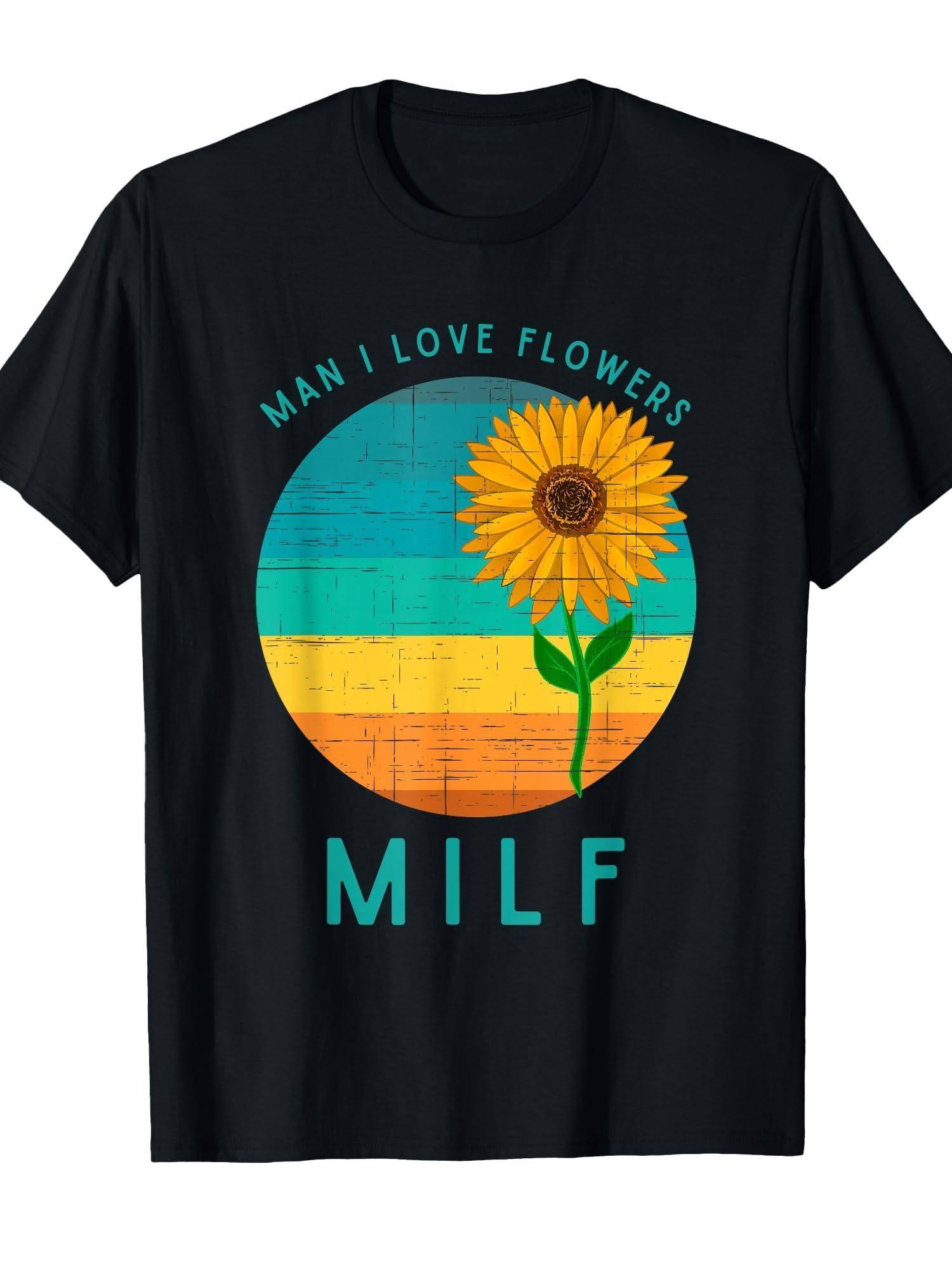 Man I Love Flowers Milf Funny Flower Gardener Gift Tee T-shirt Milf 220gsm Cotton Round Neck Short Sleeve Casual Henley Shirt Men T-shirt