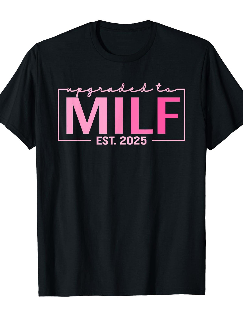 Upgraded To Milf Est 2025 Funny Birthday New Hot Mom Milf T-shirt Milf 220gsm Cotton Round Neck Short Sleeve Casual Henley Shirt Men T-shirt