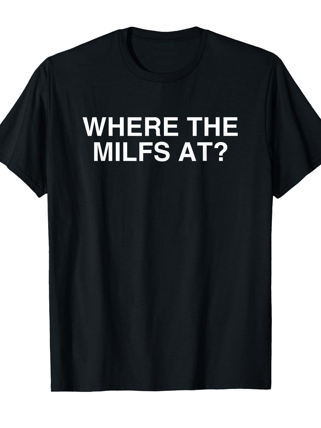 Where The Milfs At Y2k College Humor Joke Satire Novelty T-shirt Milf 220gsm Cotton Round Neck Short Sleeve Casual Henley Shirt Men T-shirt